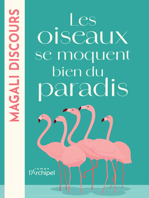 cover image of Les oiseaux se moquent bien du paradis